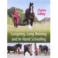Lungeing, Long-Reining and In-Hand Schooling Book by Claire Lilley